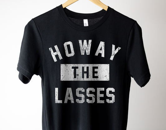 Howay the Lasses- Distressed